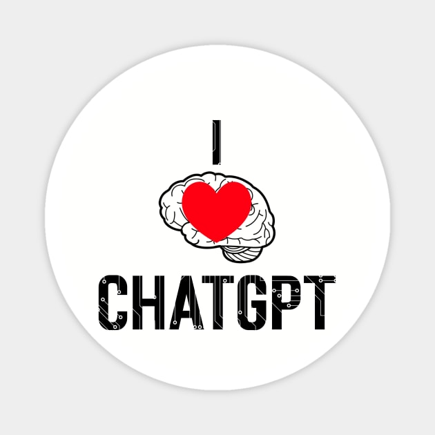 I Love ChatGPT Magnet by Stupefied Store